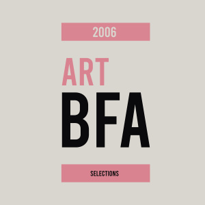 2006 Art BFA | Selections